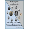 A Study Of Leadership During The 1862 Peninsula Campaign