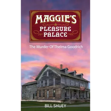 Maggie's Pleasure Palace: The Murder of Thelma Goodrich