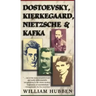 Dostoevsky, Kierkegaard, Nietzsche & Kafka