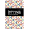 Fantomina: ;Or, Love in a Maze