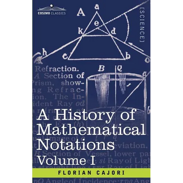 A History of Mathematical Notations, Volume I