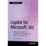 Copilot for Microsoft 365: Harness the Power of Generative AI in the Microsoft Apps You Use Every Day