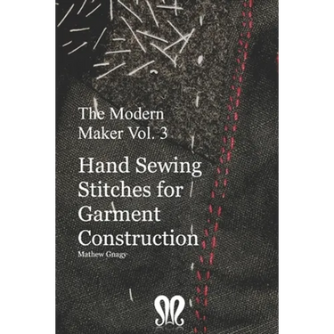 The Modern Maker vol. 3: Handsewing Stitches for Garment Construction