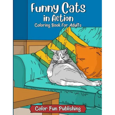 Funny Cats in Action: An Adult Coloring Book that Makes Every Cat Lover Smile