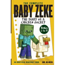 The Complete Baby Zeke: The Diary of a Chicken Jockey, Books 1 to 9 (an unofficial Minecraft book)