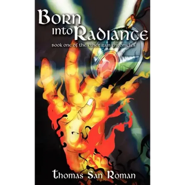 Born Into Radiance: Book One of the Ether Rain Chronicles