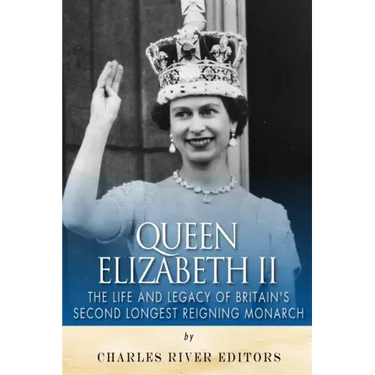 Queen Elizabeth II: The Life and Legacy of Britain's Second Longest Reigning Monarch