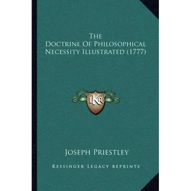 The Doctrine Of Philosophical Necessity Illustrated (1777)