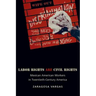 Labor Rights Are Civil Rights: Mexican American Workers in Twentieth-Century America
