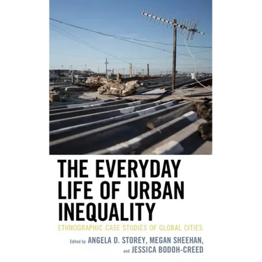The Everyday Life of Urban Inequality: Ethnographic Case Studies of Global Cities