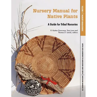 Nursery Manual for Native Plants: A Guide for Tribal Nurseries. Volume 1 - Nursery Management (Agriculture Handbook 730)