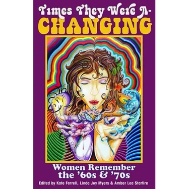 Times They Were A-Changing: Women Remember the '60s & '70s