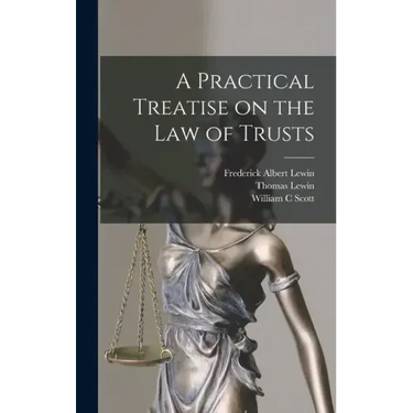 A Practical Treatise on the law of Trusts