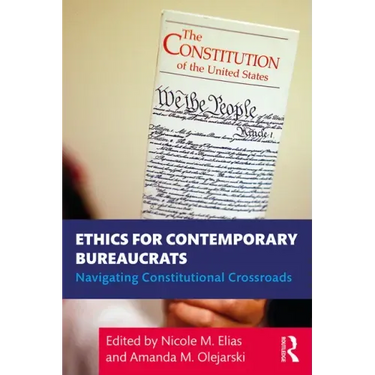 Ethics for Contemporary Bureaucrats: Navigating Constitutional Crossroads