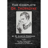 The Complete Dr.Thorndyke - Volume 1: The Red Thumb Mark, The Eye of Osiris and The Mystery of 31 New Inn