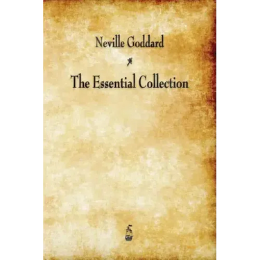 Neville Goddard: The Essential Collection