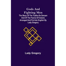Gods and Fighting Men; The story of the Tuatha de Danaan and of the Fianna of Ireland, arranged and put into English by Lady Gregory