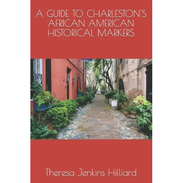A Guide to Charleston's African American Historical Markers
