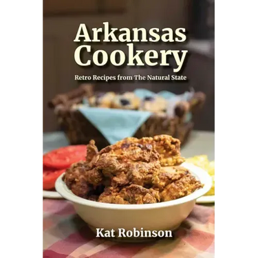 Arkansas Cookery: Retro Recipes from The Natural State
