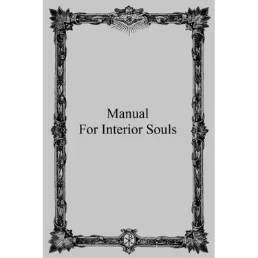 Manual for Interior Souls: A Collection of Unpublished Writings
