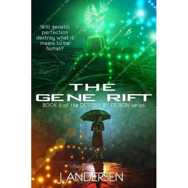 The Gene Rift: Book 2 of the Destiny by Design Series