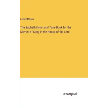 The Sabbath Hymn and Tune Book for the Service of Song in the House of the Lord