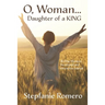 O, Woman...Daughter of a KING: 30 Day Women's Devotional and Interactive Journal