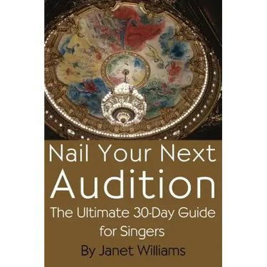 Nail Your Next Audition, the Ultimate 30-Day Guide for Singers