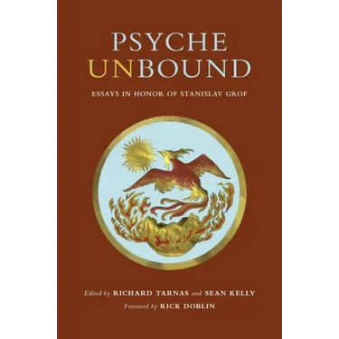 Psyche Unbound: Essays in Honor of Stanislav Grof