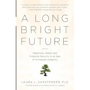 A Long Bright Future: Happiness, Health, and Financial Security in an Age of Increased Longevity