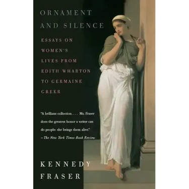 Ornament and Silence: Essays on Women's Lives from Edith Wharton to Germaine Greer