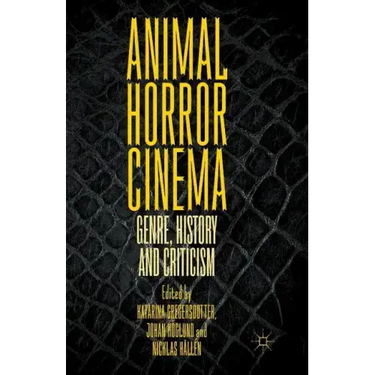 Animal Horror Cinema: Genre, History and Criticism