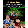 Kolohe Time: The island of no aloha