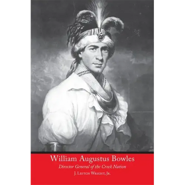 William Augustus Bowles: Director General of the Creek Nation