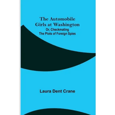 The Automobile Girls at Washington; Or, Checkmating the Plots of Foreign Spies