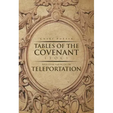 Tables Of the Covenant (TOC): Revelation And Notes On Teleportation