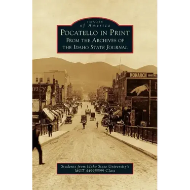 Pocatello in Print: From the Archives of the Idaho State Journal