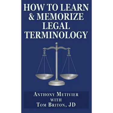 How to Learn & Memorize Legal Terminology: ... Using a Memory Palace Specfically Designed for the Law & Its Precedents