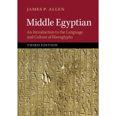 Middle Egyptian: An Introduction to the Language and Culture of Hieroglyphs