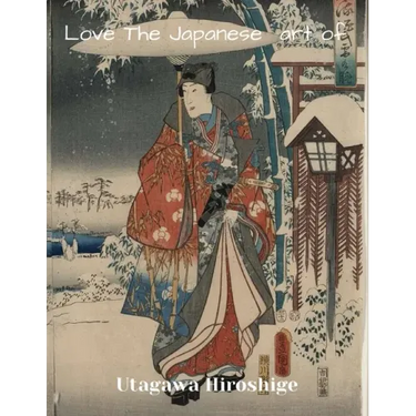 LOVE THE JAPANESE ART OF Utagawa Hiroshige: XL 8.5"x11" size ukiyo-e art gift