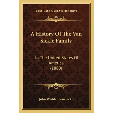 A History Of The Van Sickle Family: In The United States Of America (1880)