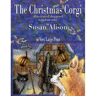 The Christmas Corgi - illustrated doggerel - (in black and white) - in Very Large Print