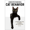 Understanding Cat Behavior: A Compassionate Guide to Training and Communication