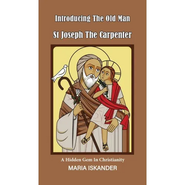 Introducing the Old Man St Joseph the Carpenter: A Hidden Gem in Christianity