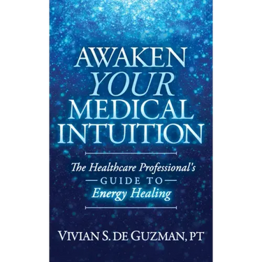 Awaken Your Medical Intuition: The Healthcare Professional's Guide to Energy Healing