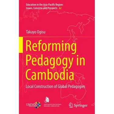 Reforming Pedagogy in Cambodia: Local Construction of Global Pedagogies
