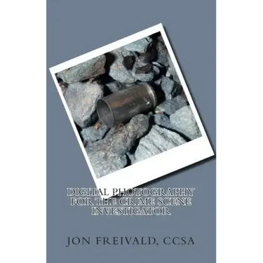 Digital Photography for the Crime Scene Investigator
