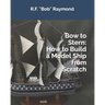 Bow to Stern: How to Build a Model Ship from Scratch