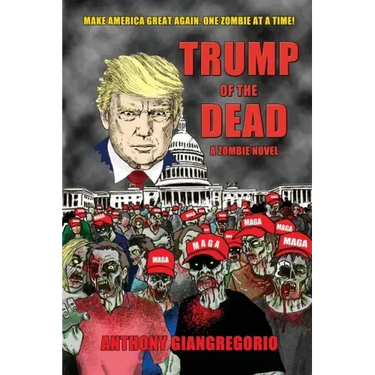 Trump of the Dead: A zombie Novel