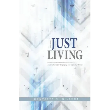 Just Living: Meditations for Engaging our Life & Times